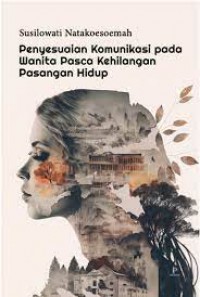 Image of Penyesuaian Komunikasi pada Wanita Pasca Kehilangan Pasangan Hidup